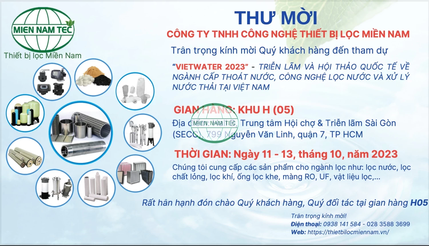 Công ty TNHH CÔNG NGHỆ THIẾT BỊ LỌC MIỀN NAM xin trân trọng kính mời Quý Khách Hàng tới tham quan triển lãm VIEWATER 2023 - “TRIỂN LÃM VÀ HỘI THẢO QUỐC TẾ VỀ NGÀNH CẤP THOÁT NƯỚC, CÔNG NGHỆ LỌC NƯỚC VÀ XỬ LÍ NƯỚC THẢI TẠI VIỆT NAM ”.