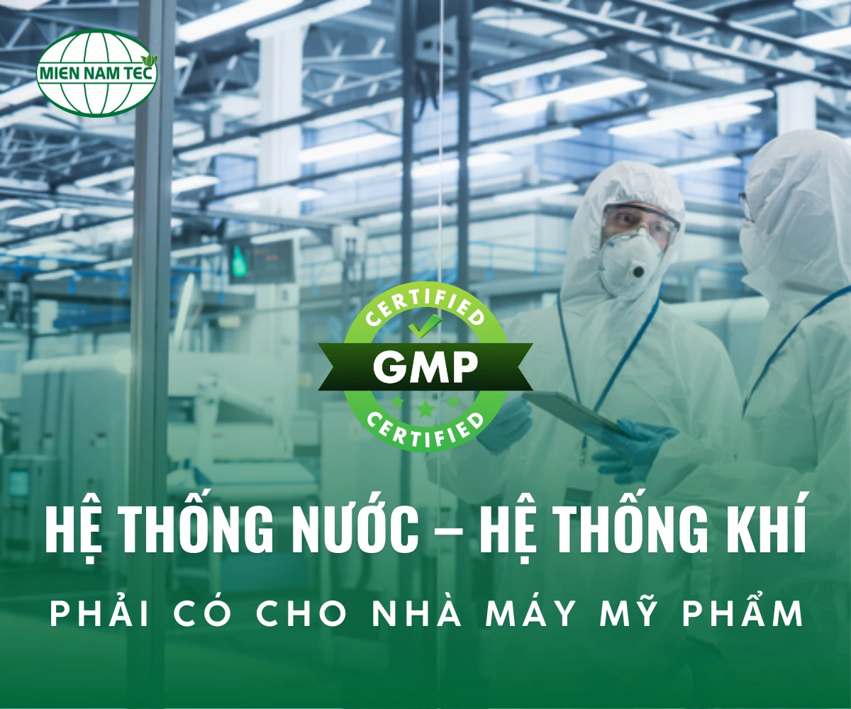 Hệ Thống Nước – Hệ Thống Khí Phải Có Cho Nhà Máy Mỹ Phẩm Đạt Chuẩn GMP