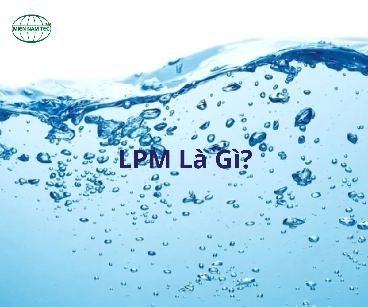 LPM Là Gì? Cách Quy Đổi Đơn Vị LPM Qua Các Đơn Vị Khác